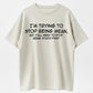 Urbntees I'm Trying to Stop Being Mean But Y'all Need to Stop Being Stupid First T-Shirt