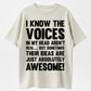 I Know The Voices In My Head Aren't Real, But Sometimes Their Ideas Are Awesome!' Graphic Tee