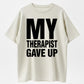 Urbntees My Therapist Gave Up Funny Sarcastic Graphic Pure Cotton T-Shirt
