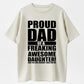 Mens Proud Dad Of A Freaking Awesome Daughter T shirt Funny Fathers Day Tee Mens Funny T Shirts