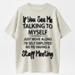 Urbntees If You See Me Talking to Myself Just Move Along Self Employed Staff Meeting Tee