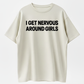 I Get Nervous Around Girls Tshirt, Funny Shirts Men