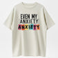 EVEN MY ANXIETY Print Loose Oversized T-Shirt