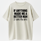 If Anything Made Me A Better Man It Was My Wife T-Shirts