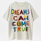 Dreams Can Come True T-Shirt