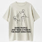 Urbntees Some People Just Need a Push in the Right Direction Funny Graphic Pure Cotton T-Shirt