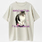 100% Cotton "Sorry I Can't Go, I'm An Inside Cat" Funny Introvert Cat T-Shirt