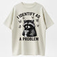 "I Identify As A Problem" Raccoon Funny T-Shirt Classic Crewneck Short Sleeve Tee