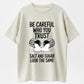 Be Careful Who You Trust Salt Sugar Look Alike Organic Cotton Unisex T-Shirt