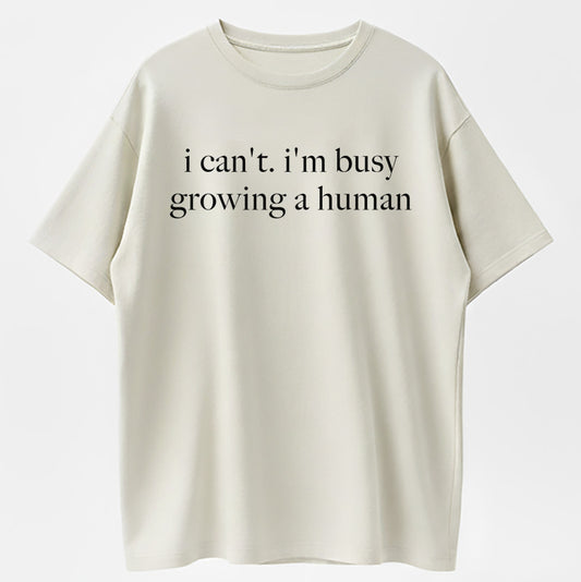 I Can't I'm Busy Growing A Human Funny Pregnancy Announcement T-Shirt