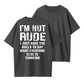 I'm Not Rude I Just Have The Balls To Say What Everyone Else Is Thinking T-Shirt