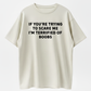 IF You're Trying to Scare ME, I'm Terrified of Boobs. Adult T-Shirt