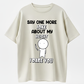 Say One More Joke About My Height Funny Graphic T-Shirt – Unisex Humor Tee