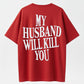 My Husband Will Kill You T-Shirt