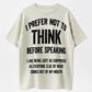 Urbntees I Prefer Not to Think Before Speaking Funny Sarcastic Organic Cotton Unisex T-Shirt