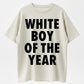 WHITE BOY OF THE YEAR SHIRT - Man Menswear Oversized Tshirt Streetwear Casual Classic Cotton Shortsleeve