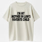 100% Cotton I'm My Mother In Law's Favorite Child Humor Graphic T-Shirt