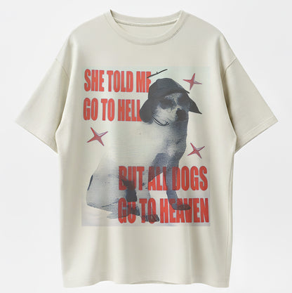 100% Cotton 'All Dogs Go To Heaven' Funny Dog Graphic T-shirt