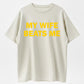 Urbntees My Wife Beats Me Funny Sarcastic Organic Cotton Unisex T-Shirt