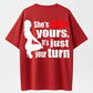 100% Cotton "She's NOT Yours, It's Just Your Turn" Bold Statement T-Shirt