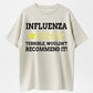 Influenza Terrible Wouldn't Recommend It Funny Flu Review Sarcastic Graphic T-Shirt