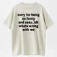 100% Cotton "Sorry For Being So Funny And Sexy" Funny Sarcastic Quote T-Shirt