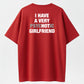 I Have A Very Psychotic Girlfriend Funny Relationship Humor T-Shirt