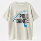 Gotta Love a Good Pole Dance Funny Fishing Men Humor Fisherman Unisex T-Shirt
