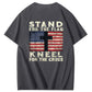 Stand For The Flag Kneel For The Cross Pattern Print 100%Cotton T-Shirt