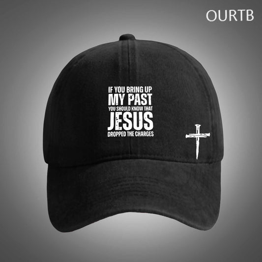 If You Bring Up My Past You Should Know That Jesus Dropped The Charges Funny Art Print Unisex Distressed Cotton Washed Art Print Hat