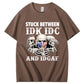 Stuck Between IDK, IDC And IDGAF USA T-Shirt