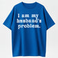 Urbntees I Am My Husband's Problem Vintage Washed Sarcastic Organic Cotton Unisex T-Shirt
