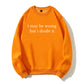 Urbntees I May Be Wrong But I Doubt It Sarcastic Organic Cotton Unisex Sweatshirt