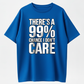 Funny Sarcastic Shirt, 99 Percent Chance I Don’t Care Tee