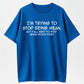 Urbntees I'm Trying to Stop Being Mean But Y'all Need to Stop Being Stupid First T-Shirt
