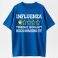Influenza Terrible Wouldn't Recommend It Funny Flu Review Sarcastic Graphic T-Shirt