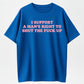 100% Cotton "I Support A Man's Right To Shut Up" Funny Sarcastic Quote T-Shirt