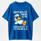 100% Cotton "Whatever Life Throws At You, Duck" Funny Duck Pun Graphic T-Shirt