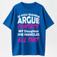 Urbntees If You Wanna Argue Contact My Daughter She Handles It Organic Cotton Unisex T-Shirt