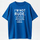100% Cotton "I'm Not Rude" Sarcastic Honest Quote Graphic T-Shirt