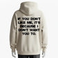 If You Don't Like Me, It's Because I Don't Want You To Slogan Hoodie - 100% Cotton