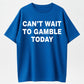 Can't Wait To Gamble Today Heavy Cotton Tee - Funny Shirt - Poker - Blackjack - Casino - Gift For Men and Women - Roulette - Slots
