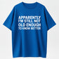 100% Cotton Funny Quote T-Shirt – “Apparently I’m Still Not Old Enough To Know Better” Vintage Humor Graphic Tee for Men & Women