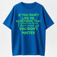 If You Don't Like Me Remember It's Mind Over Matter I Don't Mind You Don't Matter T-Shirt