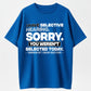 Urbntees I Have Selective Hearing Sorry You Weren't Selected Today Funny Cotton T-Shirt