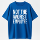 Funny Not The Worst Employee Graphic T Shirt