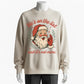 100% Cotton 'He's on the List (Not Mine)' Christmas Santa Graphic Sweatshirt