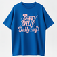 Busy Dilly Dallying Shirt, Sarcastic Shirt, Born to Dilly Dally Shirt, Adult Humor Tee, Funny Saying Gift