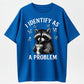 "I Identify As A Problem" Raccoon Funny T-Shirt Classic Crewneck Short Sleeve Tee