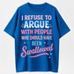Urbntees I Refuse to Argue With People Who Should've Been Swallowed Funny Organic Cotton Unisex T-Shirt